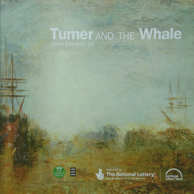 Exhibition catalogue 'Turner and the Whale' edited by Jason Edwards  (2017)